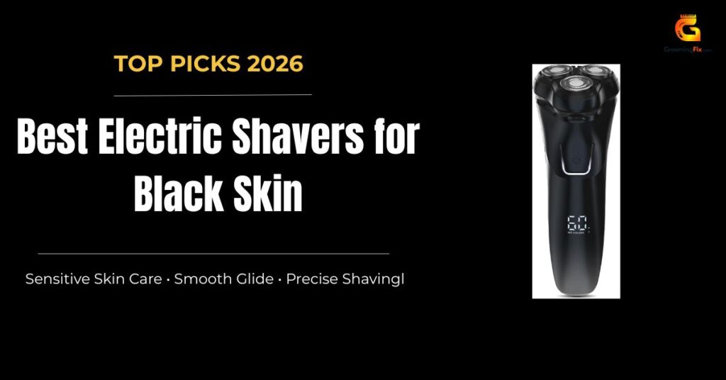 Best Electric Shavers for Black Skin
