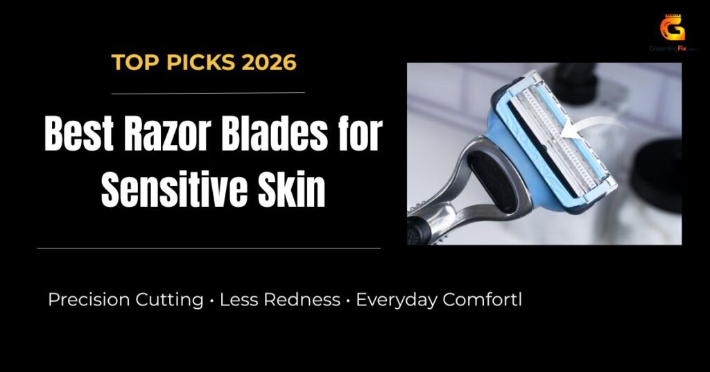 Best Razor Blades for Sensitive Skin